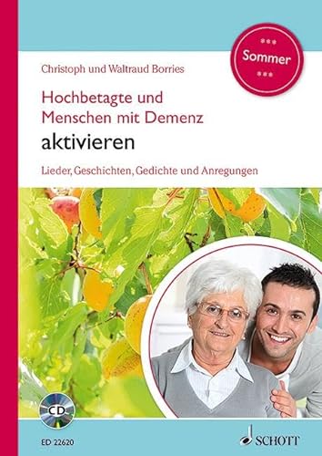 Hochbetagte und Menschen mit Demenz aktivieren: Lieder, Geschichten, Gedichte und Anregungen - Sommer. Band 4.
